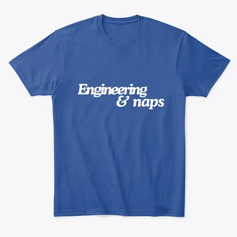 Engineering & naps Programmer T-Shirt